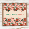 Penblwydd Hapus - Bouquet Card